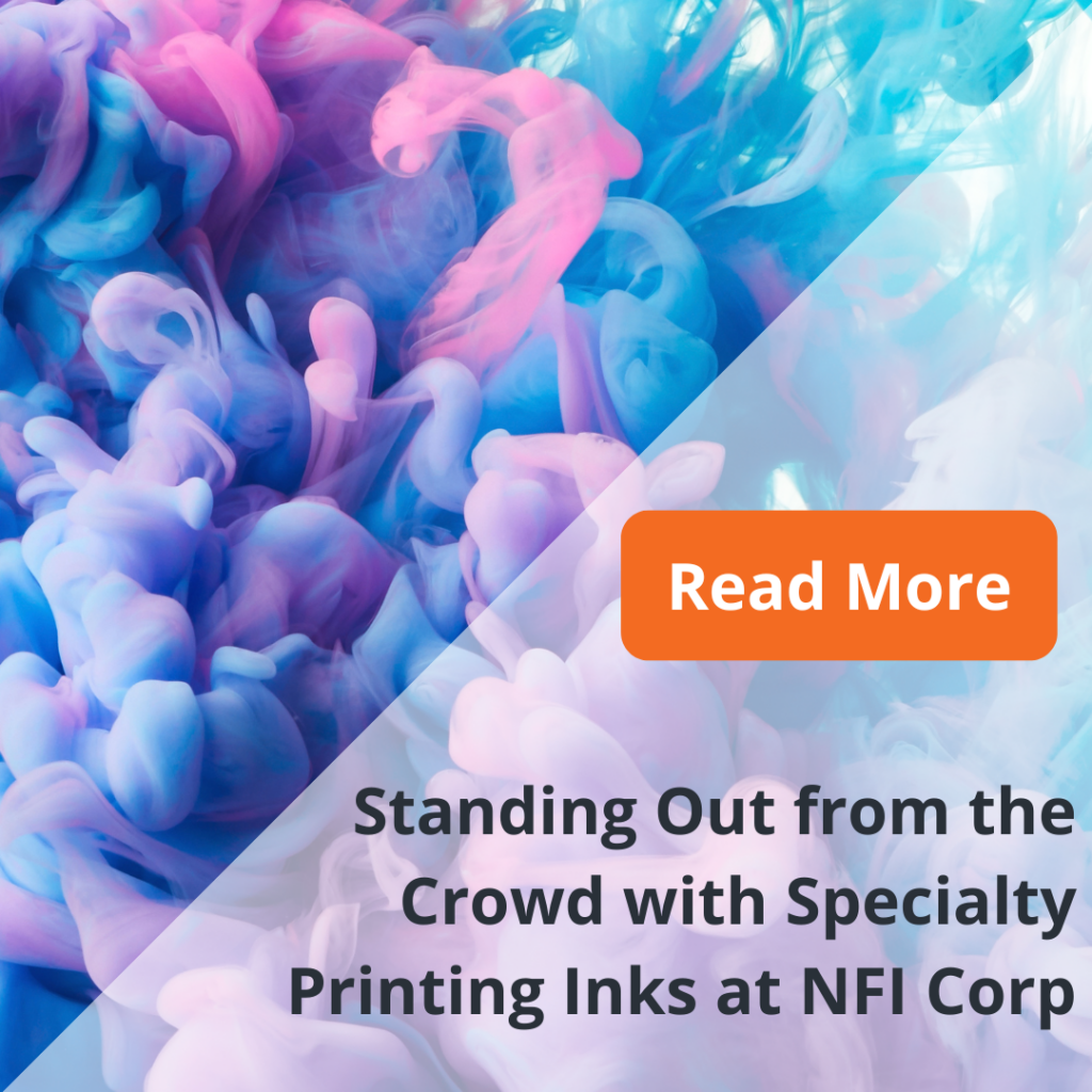 Standing Out from the Crowd with Specialty Printing Inks at NFI Corp