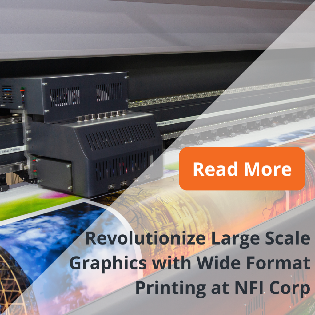 Revolutionize Large Scale Graphics with Wide Format Printing at NFI Corp