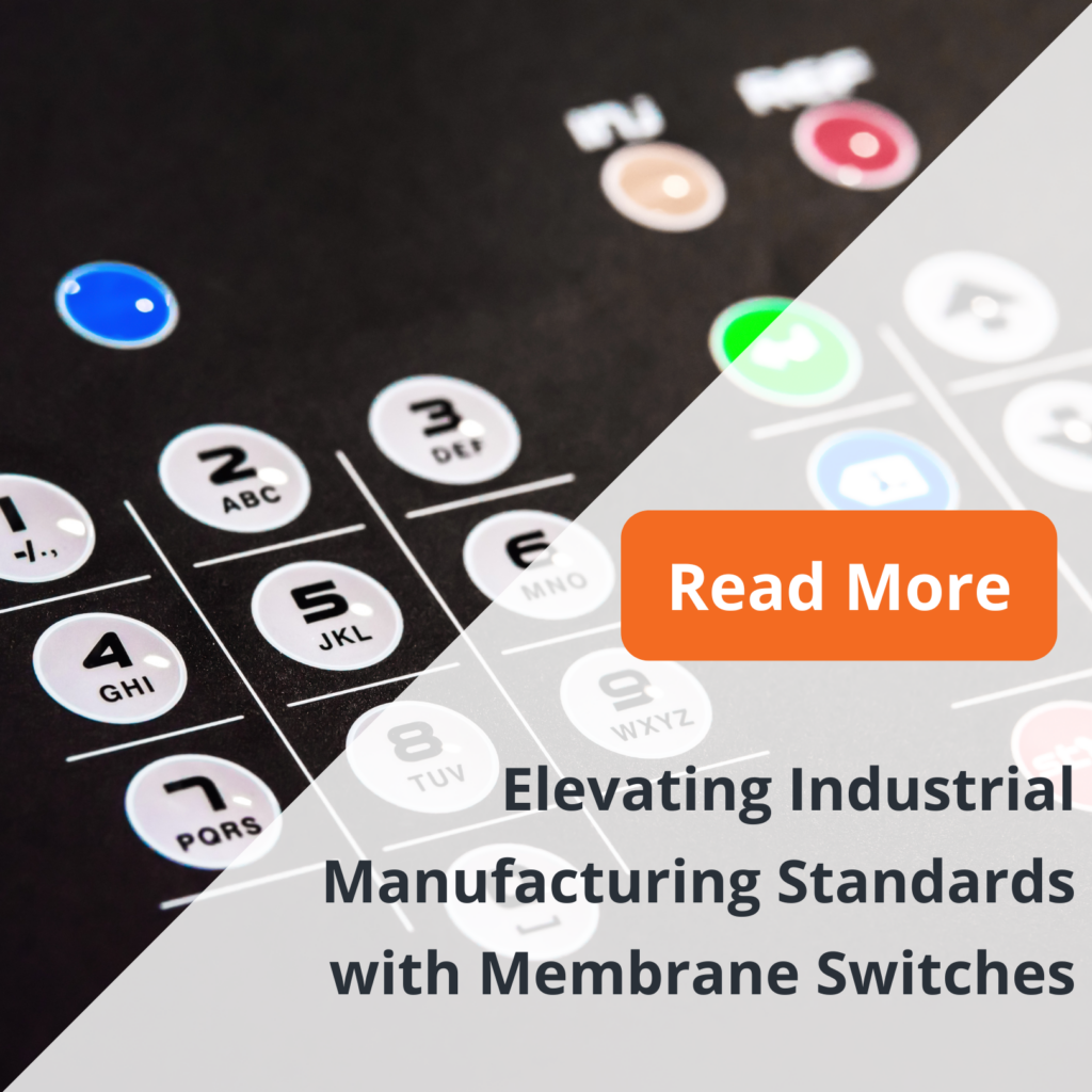 Elevating Industrial Manufacturing Standards with Membrane Switches